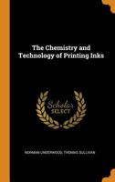 The Chemistry and Technology of Printing Inks 1015486231 Book Cover
