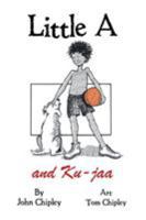 Little A and Ku-Jaa 1504980514 Book Cover