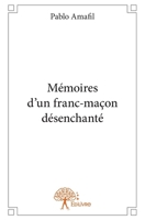 Mémoires d'un franc-maçon désenchanté (French Edition) 2332706240 Book Cover
