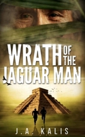 Wrath Of The Jaguar Man 1722434376 Book Cover