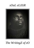 SOuL ELiXiR : The WritingZ of ZO 1984274600 Book Cover