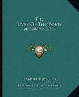 Lives of the English Poets: Addison, Savage [and] Swift 1514793288 Book Cover
