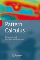 Pattern Calculus: Computing with Functions and Structures 3540891846 Book Cover