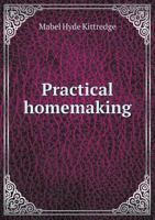 Practical Homemaking: A Textbook for Young Housekeepers 1342807006 Book Cover