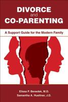 Divorce and Co-Parenting : A Support Guide for the Modern Family 1615372202 Book Cover