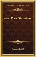 Select Plays of Calderon 1163251224 Book Cover