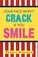 Your Face Won't Crack If You Smile 1469151359 Book Cover