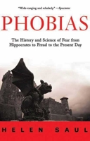 Phobias: The History and Science of Fear from Hippocrates to Freud to the Present Day 1611454700 Book Cover