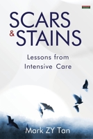 Scars & Stains: Lessons from Intensive Care 1915855292 Book Cover
