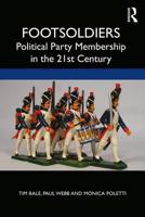 Footsoldiers: Political Party Membership in the 21st Century 1138302465 Book Cover