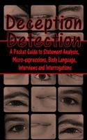 Deception Detection: A Pocket Guide to Statement Analysis, Micro-expressions, Body Language, Interviews and Interrogations 1494834871 Book Cover