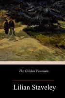 The Golden Fountain; Or, the Soul's Love for God 1544706464 Book Cover