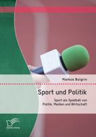 Sport Und Politik: Sport ALS Spielball Von Politik, Medien Und Wirtschaft 3842878753 Book Cover