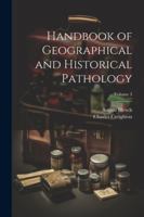 Handbook of Geographical and Historical Pathology; Volume 3 1022505912 Book Cover