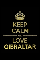 KEEP CALM AND LOVE GIBRALTAR Notebook: Lined Notebook/Journal Gift 120 Pages, 6x9 Soft Cover, Matte Finish 1677363746 Book Cover
