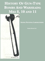 History Of Gun-Type Bombs And Warheads: Mks 8, 10 and 11: Mks 8, 10 and 11 1608881792 Book Cover