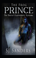 The Frog Prince: The Darvel Exploratory Systems B0BJ4PZXMF Book Cover