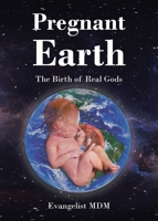 Pregnant Earth: The Birth of Real Gods B0FXHRFDF9 Book Cover