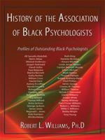 History of the Association of Black Psychologists: Profiles of Outstanding Black Psychologists 1434396630 Book Cover