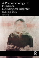 A Phenomenology of Functional Neurological Disorder: Body, Self, World 1032995246 Book Cover