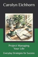 Project Managing Your Life: Everyday Strategies for Success B0DS9J36QJ Book Cover