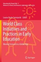 World Class Initiatives and Practices in Early Education: Moving Forward in a Global Age 9402402926 Book Cover