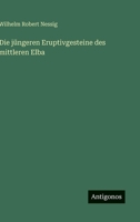 Die jüngeren Eruptivgesteine des mittleren Elba (German Edition) 3388882967 Book Cover