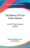 The History Of Two Ulster Manors: And Of Their Owners 1166329704 Book Cover