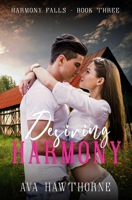 Desiring Harmony: A Small Town, Close Proximity, Forbidden Love Romance (Harmony Falls) B0DQ1ZFCNW Book Cover