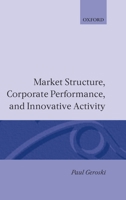 Market Structure, Corporate Performance, and Innovative Activity 0198288557 Book Cover