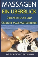 Massagen: Ein Ueberblick Ueber Westliche Und Oestliche Massagetechniken: Alternative Heilmethoden, Die Sie Kennen Sollten 1489579672 Book Cover