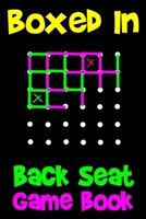 Boxed In Back Seat Game Book: Great Time Waster For Long Car Rides 1698920806 Book Cover