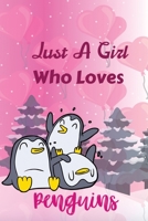 Just A Girl Who Loves Penguins: Exquisite Girls Loves Penguins: (6x9 Journal): College Ruled Lined Writing Notebook, 99 Pages 1676275053 Book Cover