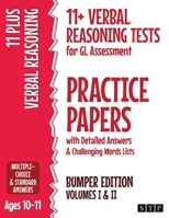 11+ Verbal Reasoning Tests for GL Assessment Practice Papers with Detailed Answers & Challenging Words Lists Bumper Edition: Volumes I & II 1912956152 Book Cover