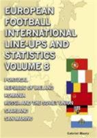 European Football International Line-ups & Statistics - Volume 8: Portugal to San Marino 1862233845 Book Cover