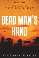Dead Man's Hand: The Saga of Doc Holliday 1493044737 Book Cover