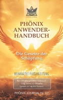 Phönix-Journal Nr. 27: PHÖNIX ANWENDERHANDBUCH: Die Gesetze der Schöpfung (German Edition) 3384772555 Book Cover