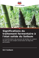 Significations du traitement fermentaire à l'état solide du Soibum (French Edition) 6206641627 Book Cover