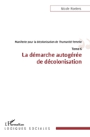 Manifeste pour la décolonisation de l'humanité femelle: La démarche autogérée de décolonisation Tome 6 (Logiques Sociales) (French Edition) 214029811X Book Cover