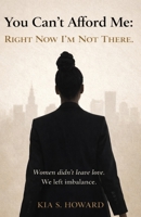 You Can't Afford Me: Right Now, I'm Not There: Right Now, Im Not There B0GKB43QF7 Book Cover