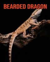 Bearded Dragon: Fun Learning Facts About Bearded Dragon B08KQDYKS4 Book Cover