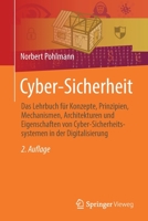 Cyber-Sicherheit: Das Lehrbuch für Konzepte, Prinzipien, Mechanismen, Architekturen und Eigenschaften von Cyber-Sicherheitssystemen in der Digitalisierung 3658362421 Book Cover