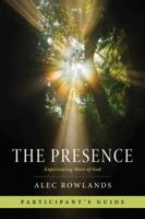 The Presence Participant's Guide: What Happens When God Comes Near 141438792X Book Cover