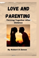 Love and Parenting: Thriving Together After Children B0BR9GJLQN Book Cover