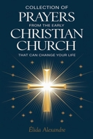 Collection of Prayers from the Early Christian Church That Can Change Your Life B0DT7SLBHH Book Cover