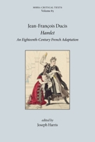 Hamlet: An Eighteenth-Century French Adaptation (Critical Texts) (French Edition) 1839545453 Book Cover