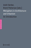 Metaphors in Architecture and Urbanism: An Introduction 3837623726 Book Cover