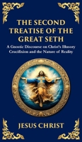 The Second Treatise of the Great Seth: Revealing the Hidden Wisdom of the Savior (Deluxe Hardbound Edition) 1804216593 Book Cover