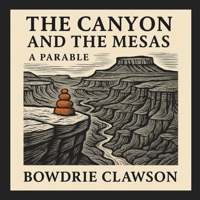 The Canyon and the Mesas: A Parable B0FRZ8WTD3 Book Cover