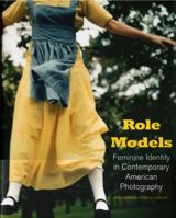 Role Models: Feminine Identity in Contemporary American Photography 1857595386 Book Cover